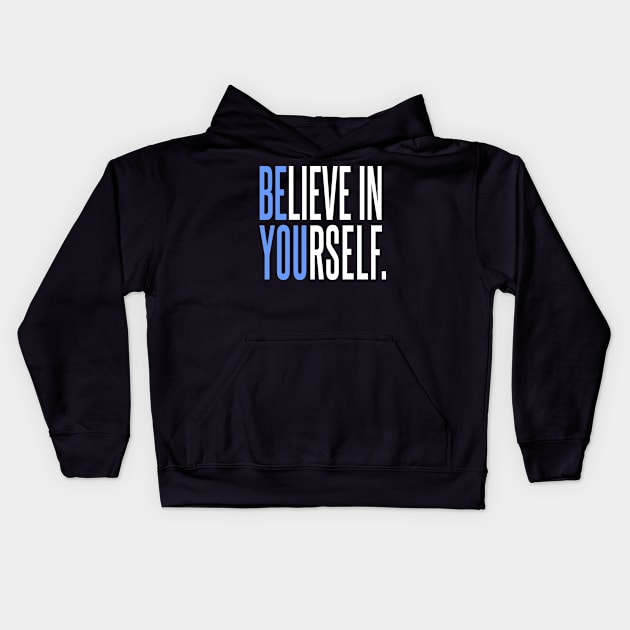 Believe In Yourself - Be You Kids Hoodie by DavesTees